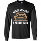 Need an ark i noah guy funny bible Long Sleeve Gildan
