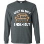 Need an ark i noah guy funny bible Long Sleeve Gildan