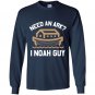 Need an ark i noah guy funny bible Long Sleeve Gildan
