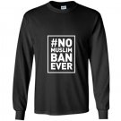 No muslim ban ever political Long Sleeve Gildan