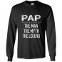 Pap the man the myth the legend grandpa gift Long Sleeve Gildan