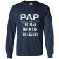 Pap the man the myth the legend grandpa gift Long Sleeve Gildan