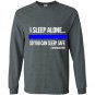 Police i sleep alone you can sleep safe police wife Long Sleeve Gildan