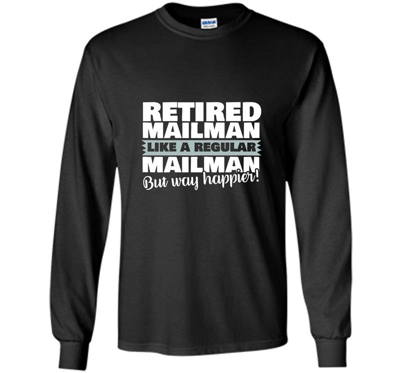 Retired mailman like a regular postal worker happier Long Sleeve Gildan