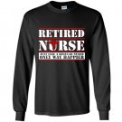 Retired nurse like a regular nurse only way happier Long Sleeve Gildan