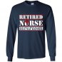 Retired nurse like a regular nurse only way happier Long Sleeve Gildan