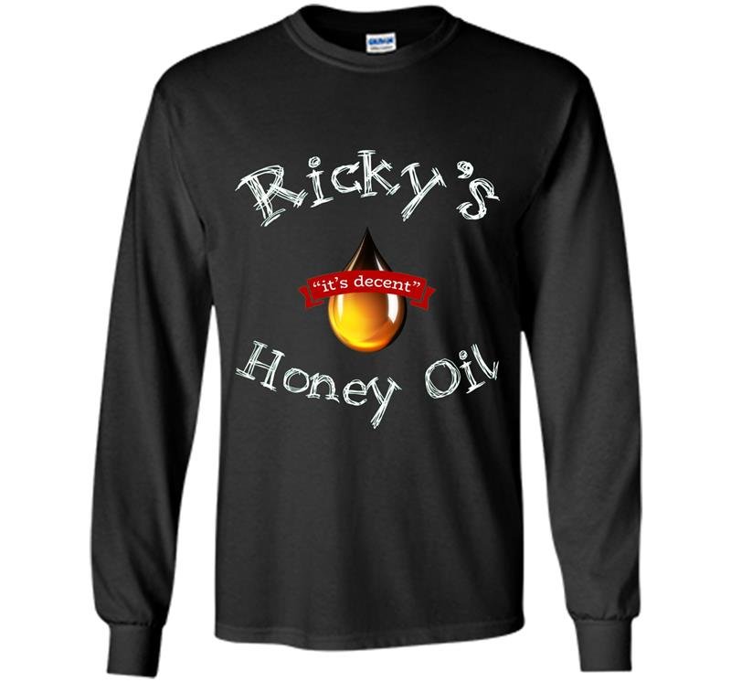 Rickys honey oil boys its decent Long Sleeve Gildan
