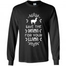 Save the drama for your llama Long Sleeve Gildan