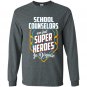 School counselors are super heroes in disguise Long Sleeve Gildan