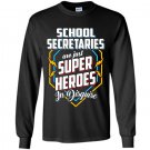 School secretaries are super heroes in disguise Long Sleeve Gildan