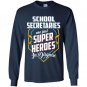School secretaries are super heroes in disguise Long Sleeve Gildan