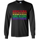 Science is real blm love is love pride Long Sleeve Gildan