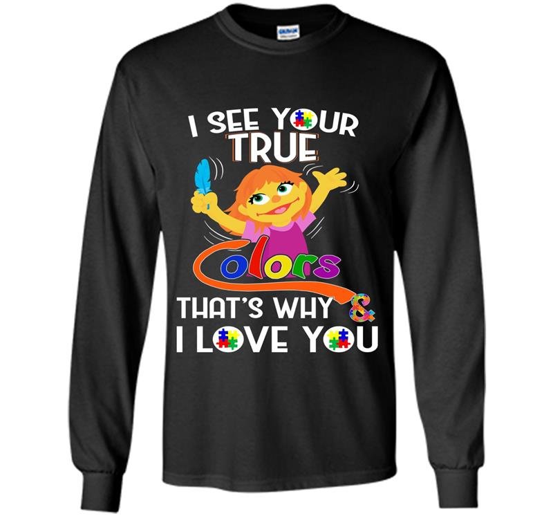 Autism awareness love i see your true color Long Sleeve Gildan