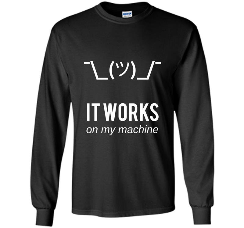 Shrug it works on my machine funny programmer excuse Long Sleeve Gildan