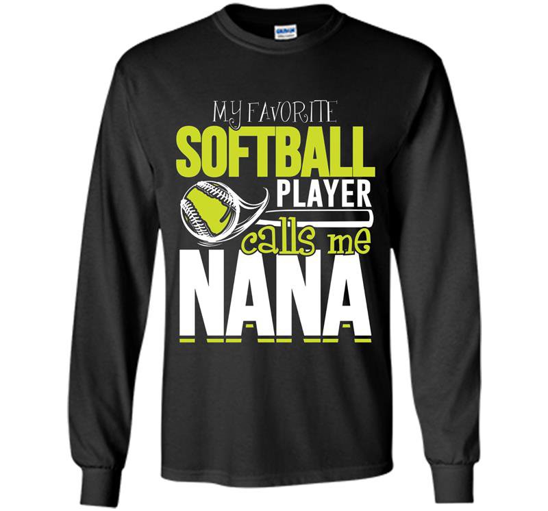 Softball nana favorite player calls me nana Long Sleeve Gildan