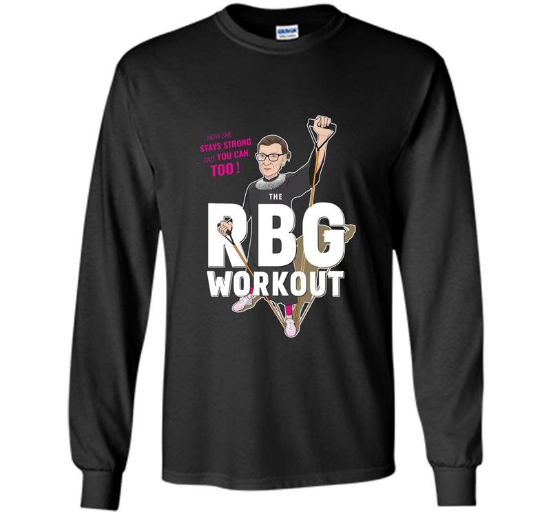 Stay strong and you can too notorious rbg workout Long Sleeve Gildan