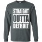 Straight outta detroit funny michigan gift Long Sleeve Gildan