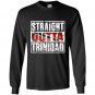 Straight outta trinidad trinidad flag Long Sleeve Gildan