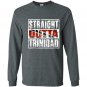 Straight outta trinidad trinidad flag Long Sleeve Gildan