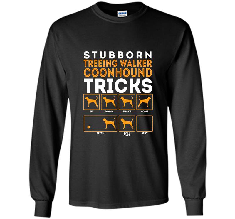 Stubborn treeing walker coonhounds dog tricks Long Sleeve Gildan