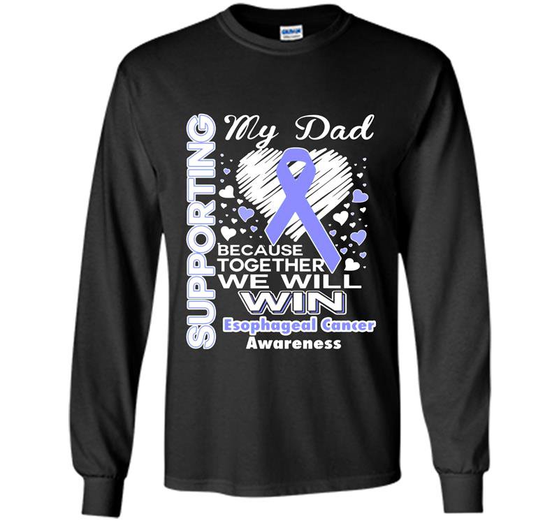 Supporting my dad esophageal cancer awareness Long Sleeve Gildan