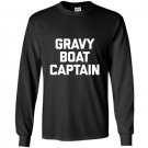 Thanksgiving gravy boat captain funny saying humor Long Sleeve Gildan