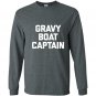 Thanksgiving gravy boat captain funny saying humor Long Sleeve Gildan