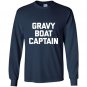 Thanksgiving gravy boat captain funny saying humor Long Sleeve Gildan