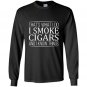 Thats what i do i smoke cigars and i know things Long Sleeve Gildan