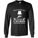 Thats what i do i smoke cigars and i know things Long Sleeve Gildan
