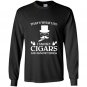 Thats what i do i smoke cigars and i know things Long Sleeve Gildan