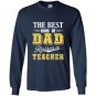 The best kind of dad raises a teacher Long Sleeve Gildan