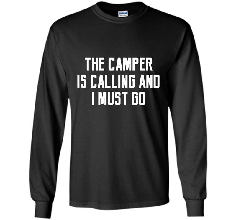 The camper is calling and i must go alaska adventure Long Sleeve Gildan