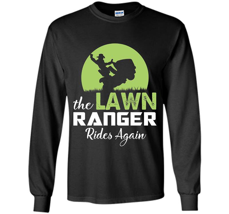 The lawn ranger rides again funny mowing Long Sleeve Gildan