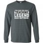The one the only teaching legend has retired Long Sleeve Gildan