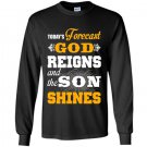Today forecast god reigns and the son shine Long Sleeve Gildan
