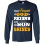 Today forecast god reigns and the son shine Long Sleeve Gildan