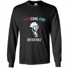 Too cool for british rule funny july 4th for party Long Sleeve Gildan