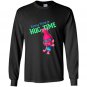 Trolls every time is hug time Long Sleeve Gildan
