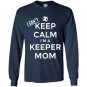 I cant keep calm im a keeper mom soccer goalie Long Sleeve Gildan