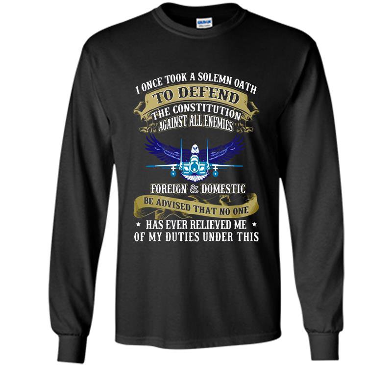 Us air force i once took a solemn oath veteran Long Sleeve Gildan