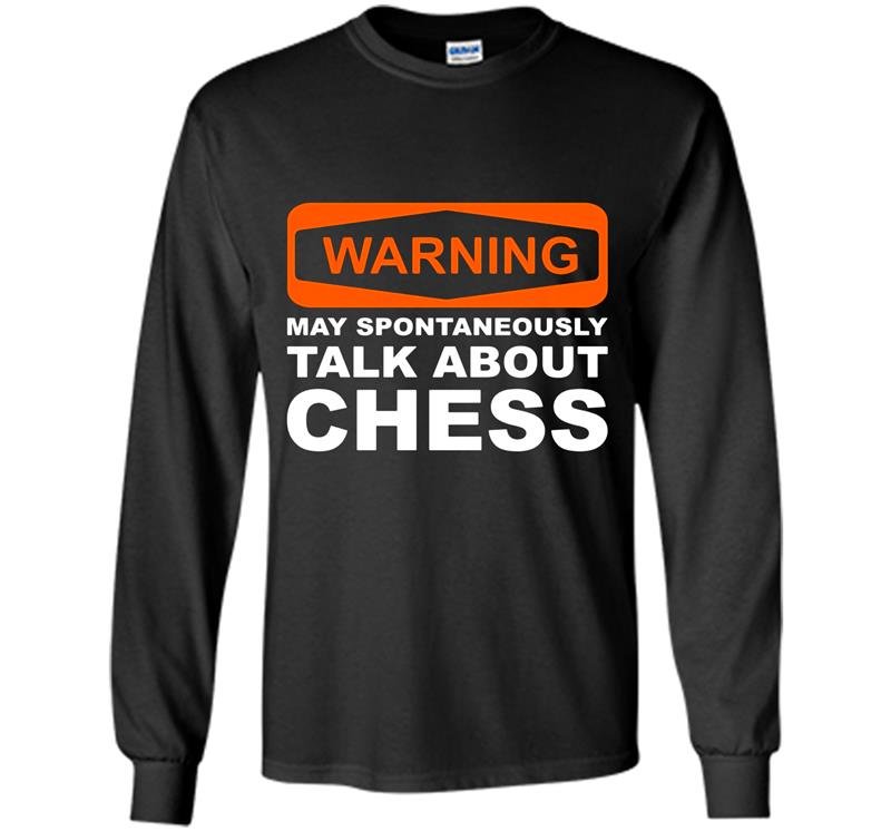 Warning may spontaneously talk about chess funny Long Sleeve Gildan