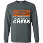 Warning may spontaneously talk about chess funny Long Sleeve Gildan