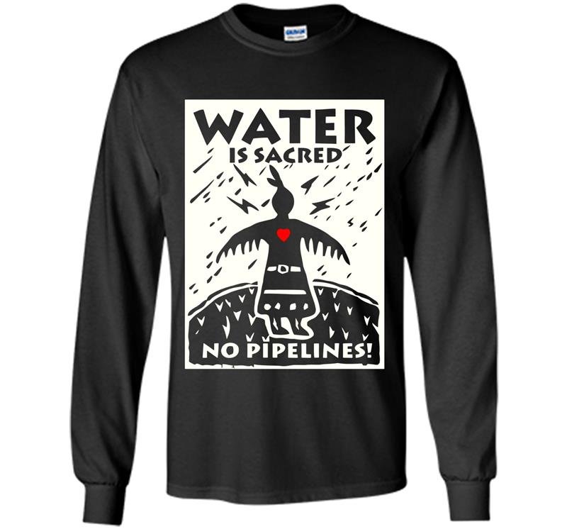 Water is sacred no pipeline nodapl Long Sleeve Gildan