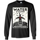 Water is sacred no pipeline nodapl Long Sleeve Gildan