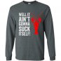 Well it aint gonna suck itself funny crawdaddy king Long Sleeve Gildan