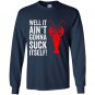 Well it aint gonna suck itself funny crawdaddy king Long Sleeve Gildan