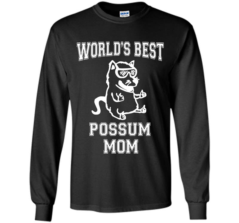 Worlds best possum mom funny awesome possum Long Sleeve Gildan