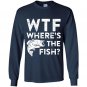 Wtf wheres the fish funny fisherman gift Long Sleeve Gildan
