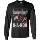 Ya done messed up aaron funny holiday ugly sweater Long Sleeve Gildan